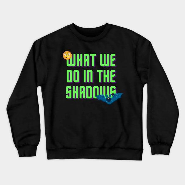 Whatwedointheshadows Crewneck Sweatshirt by Diegosevenstar